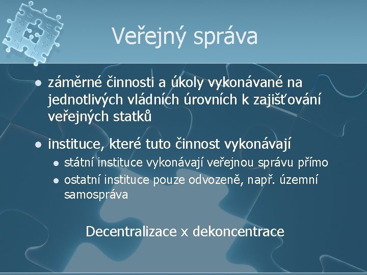 Veřejný správa l záměrné činnosti a úkoly vykonávané na jednotlivých vládních úrovních k zajišťování