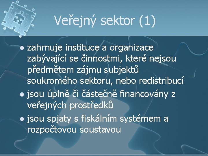 Veřejný sektor (1) zahrnuje instituce a organizace zabývající se činnostmi, které nejsou předmětem zájmu