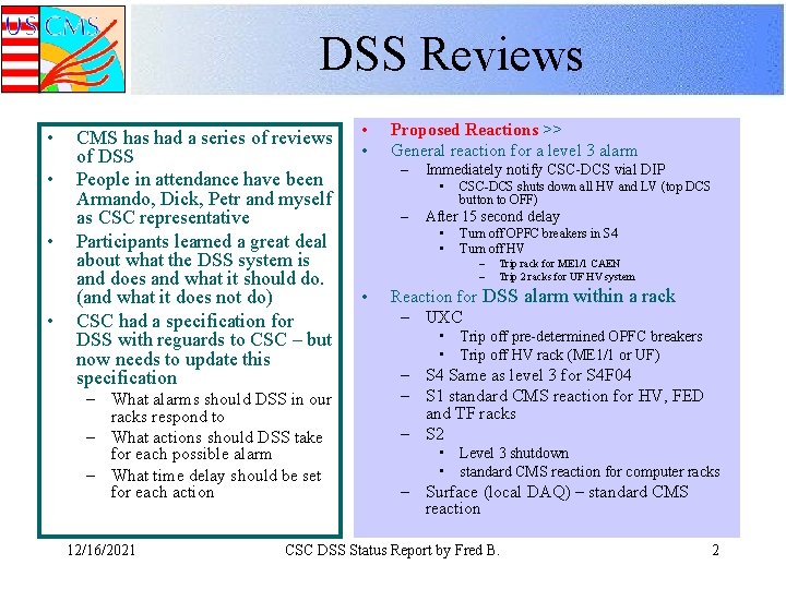 DSS Reviews • • CMS has had a series of reviews of DSS People