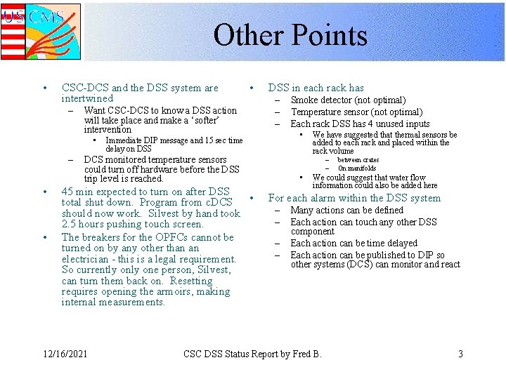 Other Points • CSC-DCS and the DSS system are intertwined – Want CSC-DCS to