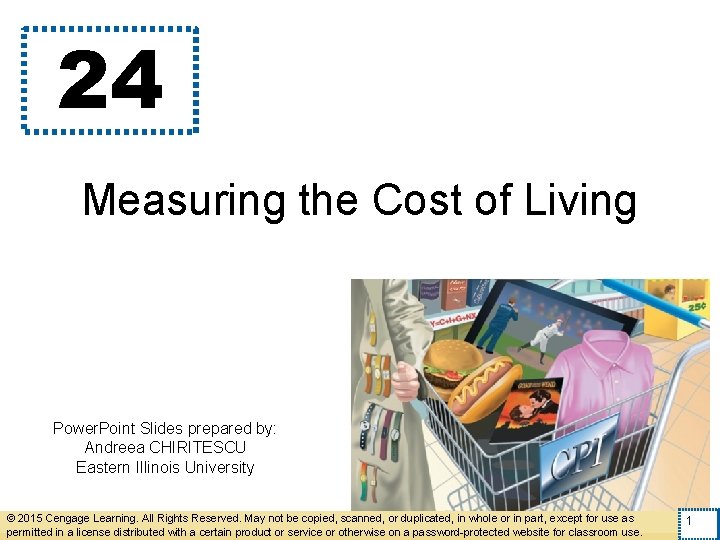 24 Measuring the Cost of Living Power. Point Slides prepared by: Andreea CHIRITESCU Eastern