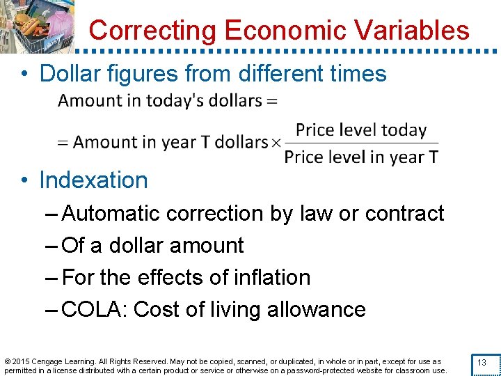 Correcting Economic Variables • Dollar figures from different times • Indexation – Automatic correction