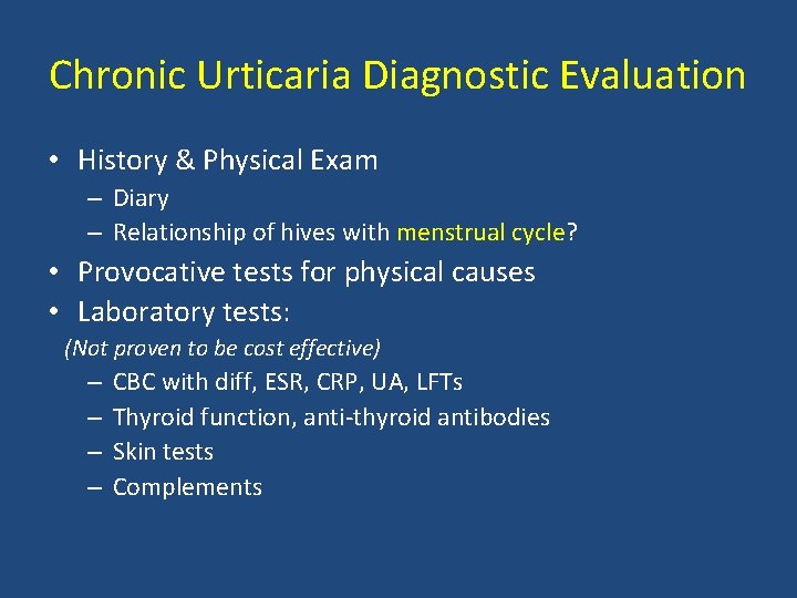 Chronic Urticaria Diagnostic Evaluation • History & Physical Exam – Diary – Relationship of Chronic Urticaria Diagnostic Evaluation • History & Physical Exam – Diary – Relationship of