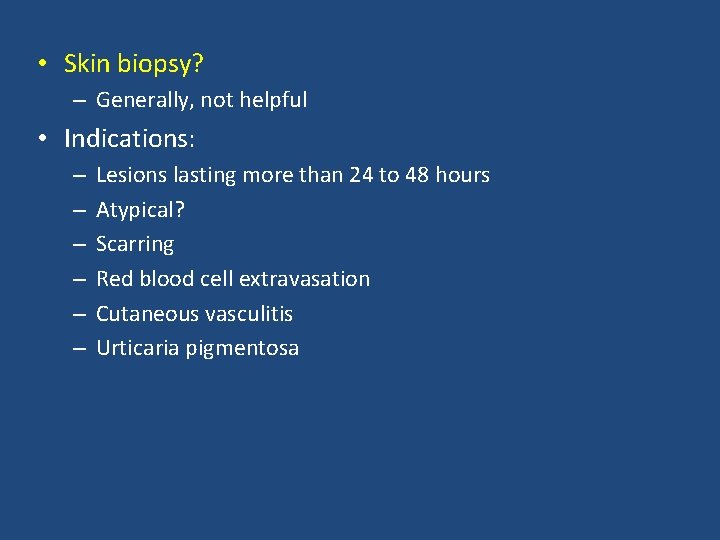 • Skin biopsy? – Generally, not helpful • Indications: – – – Lesions • Skin biopsy? – Generally, not helpful • Indications: – – – Lesions