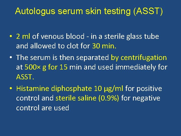 Autologus serum skin testing (ASST) • 2 ml of venous blood - in a Autologus serum skin testing (ASST) • 2 ml of venous blood - in a
