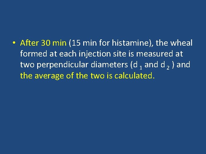 • After 30 min (15 min for histamine), the wheal formed at each • After 30 min (15 min for histamine), the wheal formed at each