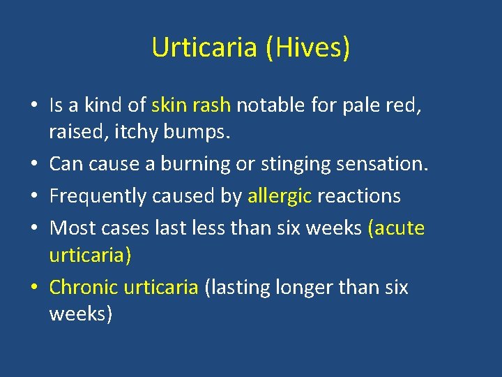 Urticaria (Hives) • Is a kind of skin rash notable for pale red, raised, Urticaria (Hives) • Is a kind of skin rash notable for pale red, raised,
