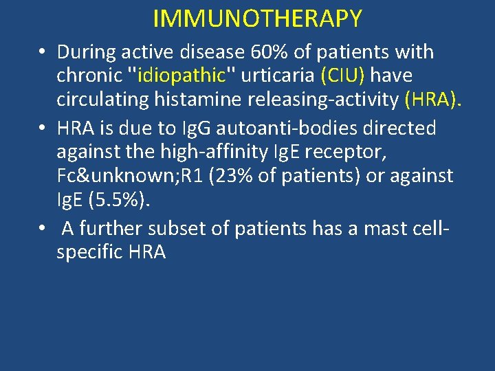 IMMUNOTHERAPY • During active disease 60% of patients with chronic ''idiopathic'' urticaria (CIU) have IMMUNOTHERAPY • During active disease 60% of patients with chronic ''idiopathic'' urticaria (CIU) have