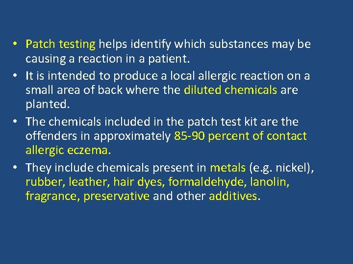• Patch testing helps identify which substances may be causing a reaction in • Patch testing helps identify which substances may be causing a reaction in