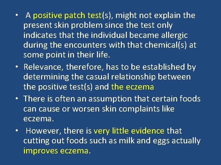 • A positive patch test(s), might not explain the present skin problem since • A positive patch test(s), might not explain the present skin problem since
