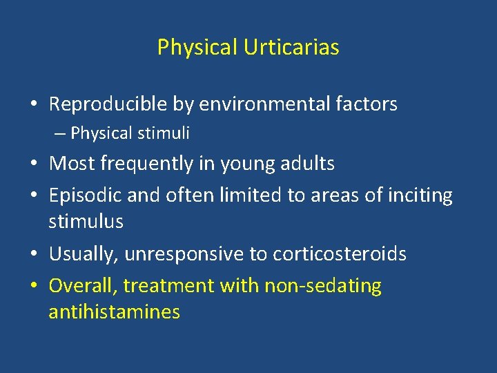 Physical Urticarias • Reproducible by environmental factors – Physical stimuli • Most frequently in Physical Urticarias • Reproducible by environmental factors – Physical stimuli • Most frequently in