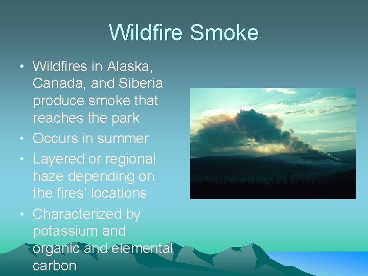 Wildfire Smoke • Wildfires in Alaska, Canada, and Siberia produce smoke that reaches the