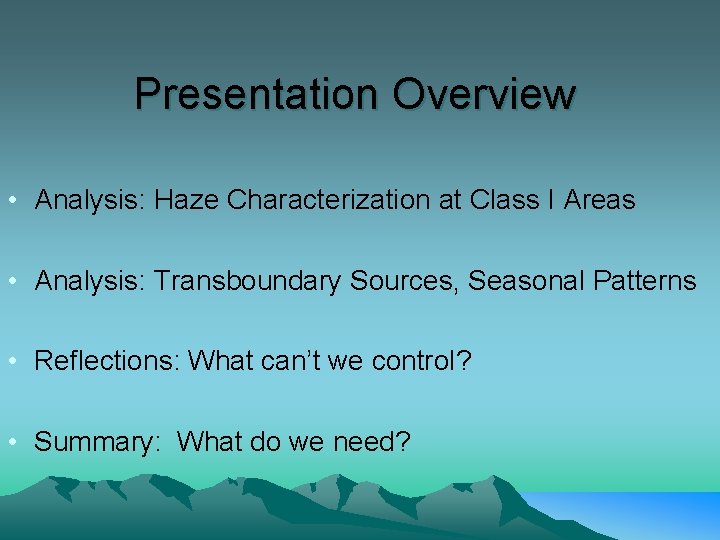 Presentation Overview • Analysis: Haze Characterization at Class I Areas • Analysis: Transboundary Sources,