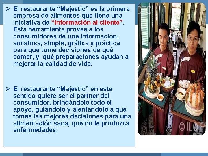 Ø El restaurante “Majestic” es la primera empresa de alimentos que tiene una iniciativa