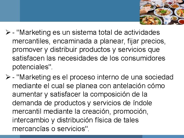 Ø - "Marketing es un sistema total de actividades mercantiles, encaminada a planear, fijar