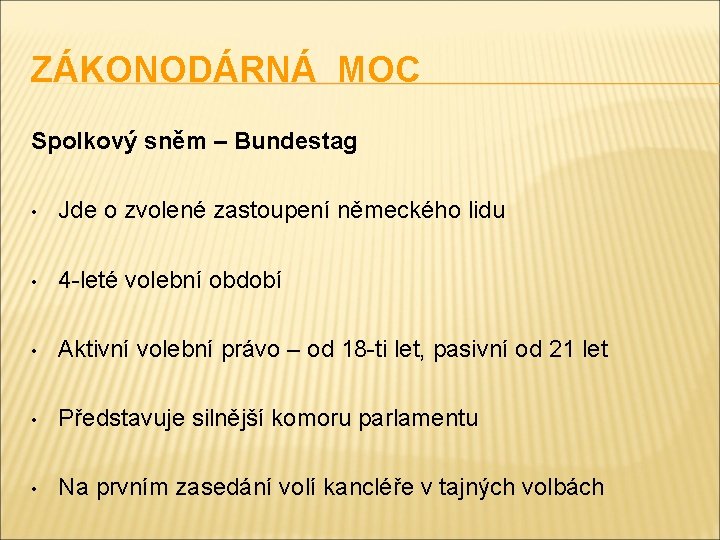 ZÁKONODÁRNÁ MOC Spolkový sněm – Bundestag • Jde o zvolené zastoupení německého lidu •