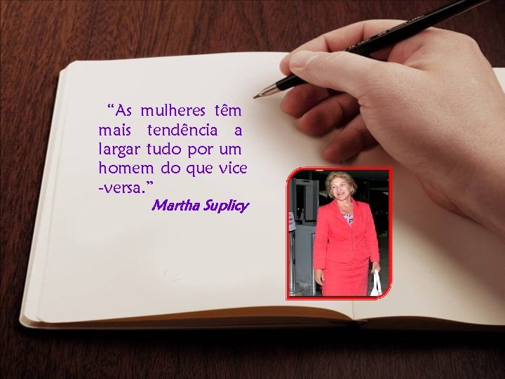 “As mulheres têm mais tendência a largar tudo por um homem do que vice