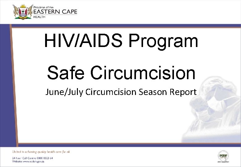 HIV/AIDS Program Safe Circumcision June/July Circumcision Season Report 1 