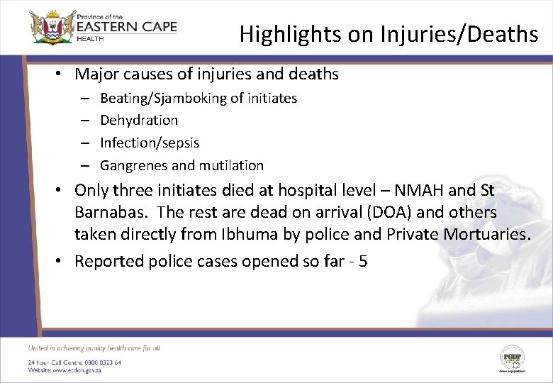 Highlights on Injuries/Deaths • Major causes of injuries and deaths – – Beating/Sjamboking of