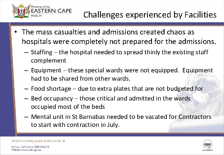 Challenges experienced by Facilities • The mass casualties and admissions created chaos as hospitals