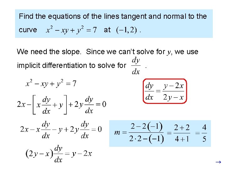 Find the equations of the lines tangent and normal to the curve at .