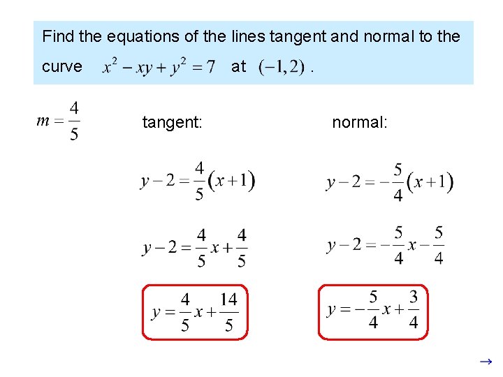 Find the equations of the lines tangent and normal to the curve at tangent: