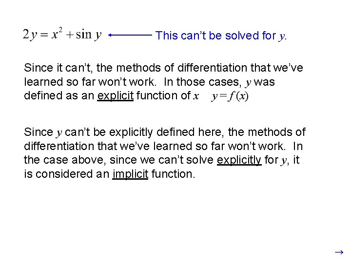 This can’t be solved for y. Since it can’t, the methods of differentiation that