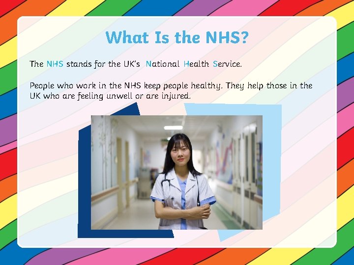 What Is the NHS? The NHS stands for the UK’s National Health Service. People