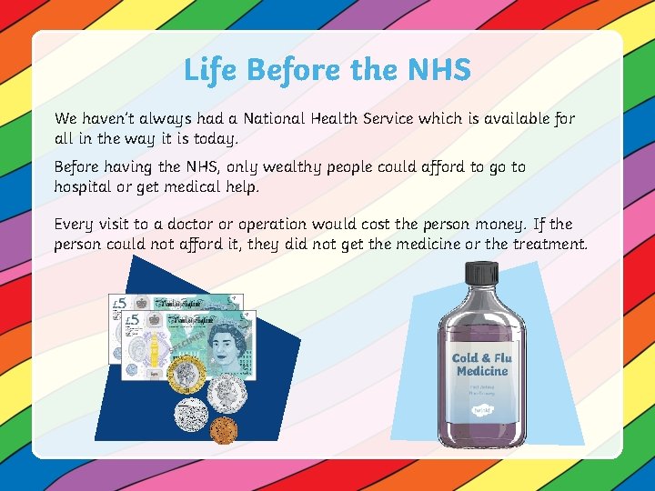Life Before the NHS We haven’t always had a National Health Service which is
