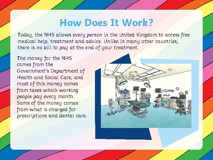 How Does It Work? Today, the NHS allows every person in the United Kingdom
