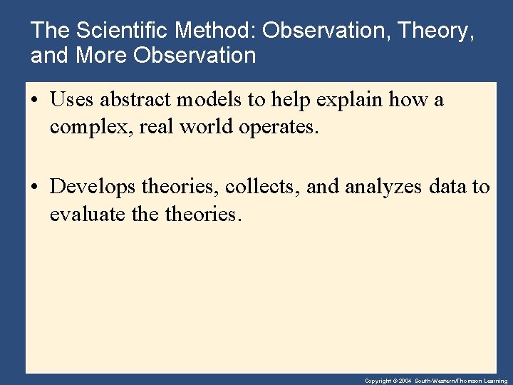 The Scientific Method: Observation, Theory, and More Observation • Uses abstract models to help