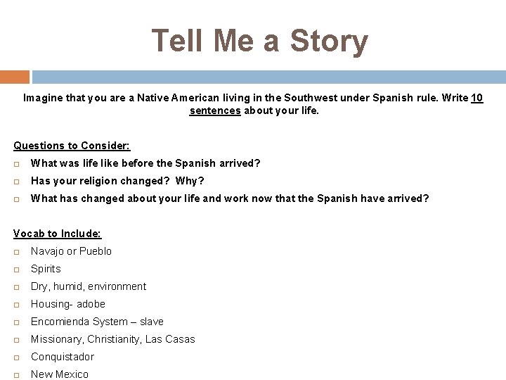 Tell Me a Story Imagine that you are a Native American living in the