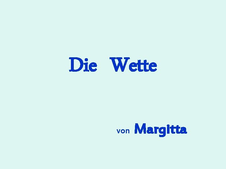 Die Wette von Margitta 