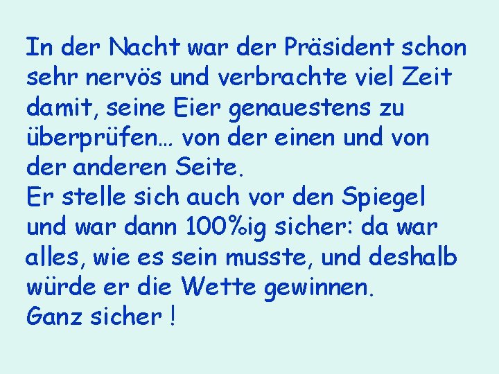 In der Nacht war der Präsident schon sehr nervös und verbrachte viel Zeit damit,