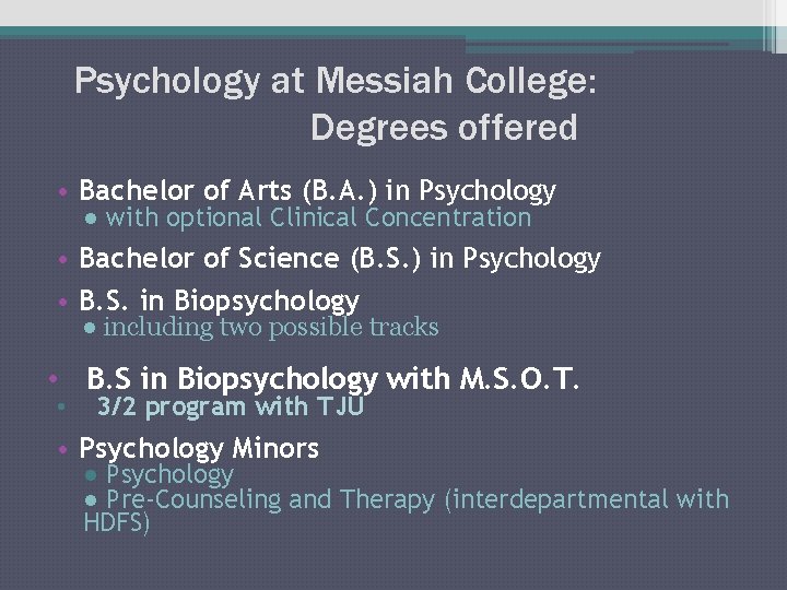 Psychology at Messiah College: Degrees offered • Bachelor of Arts (B. A. ) in