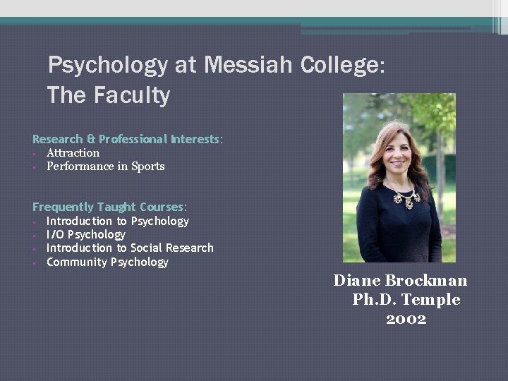 Psychology at Messiah College: The Faculty Research & Professional Interests: § Attraction § Performance