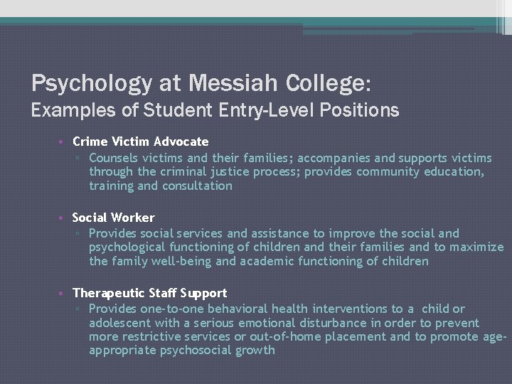 Psychology at Messiah College: Examples of Student Entry-Level Positions • Crime Victim Advocate ▫