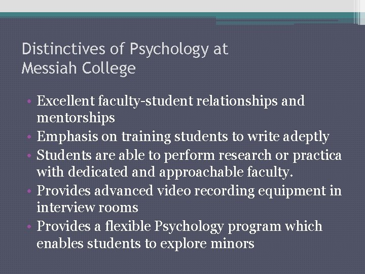 Distinctives of Psychology at Messiah College • Excellent faculty-student relationships and mentorships • Emphasis