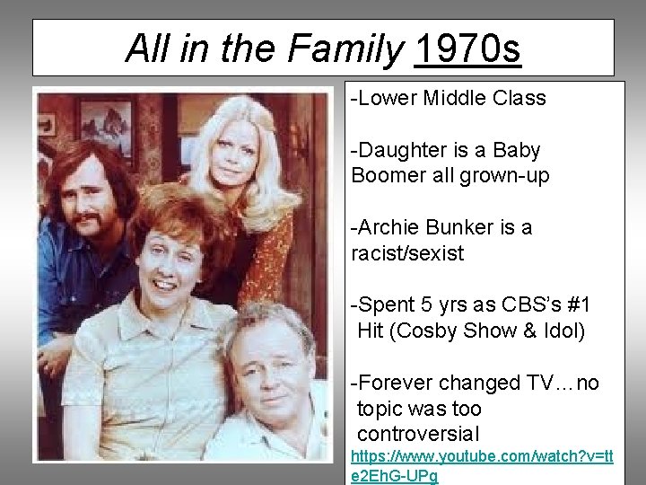 All in the Family 1970 s -Lower Middle Class -Daughter is a Baby Boomer
