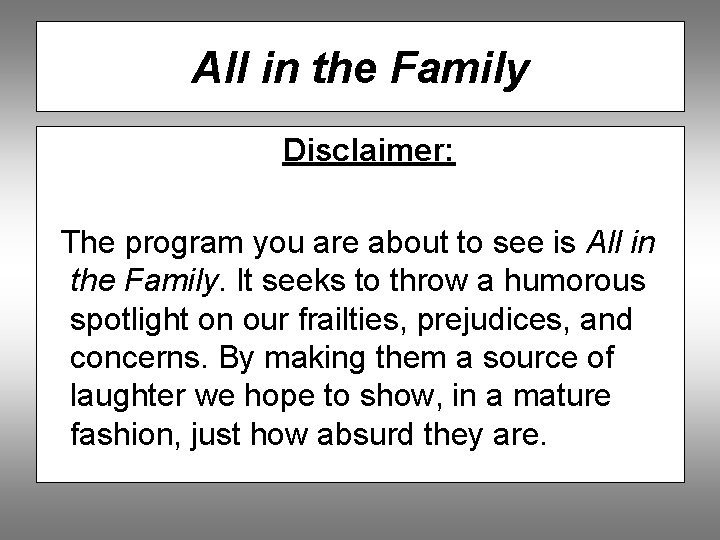 All in the Family Disclaimer: The program you are about to see is All