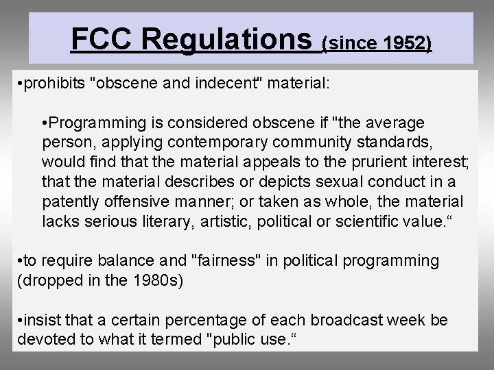 FCC Regulations (since 1952) • prohibits "obscene and indecent" material: • Programming is considered