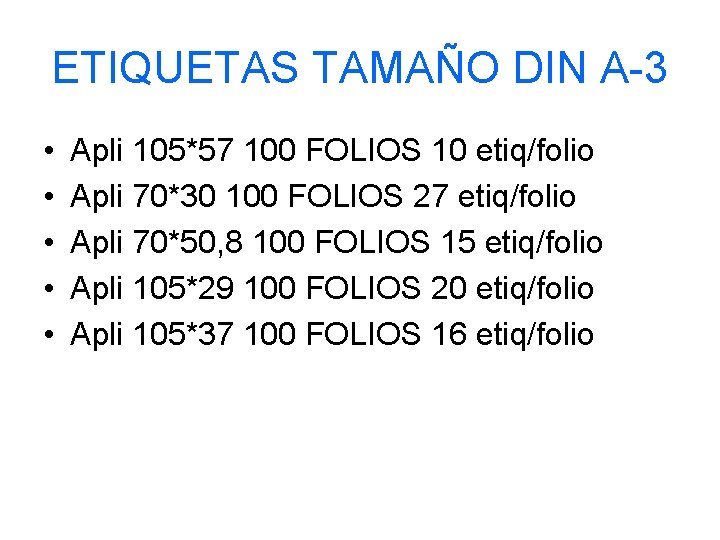 ETIQUETAS TAMAÑO DIN A-3 • • • Apli 105*57 100 FOLIOS 10 etiq/folio Apli