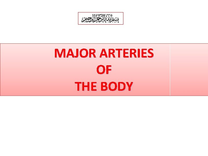 MAJOR ARTERIES OF THE BODY 