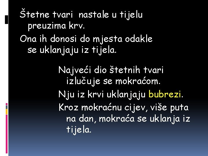 Štetne tvari nastale u tijelu preuzima krv. Ona ih donosi do mjesta odakle se Štetne tvari nastale u tijelu preuzima krv. Ona ih donosi do mjesta odakle se