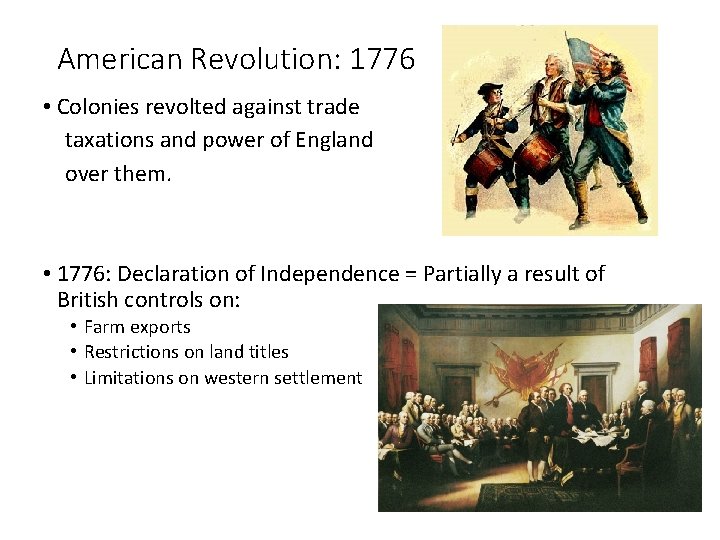 American Revolution: 1776 • Colonies revolted against trade taxations and power of England over