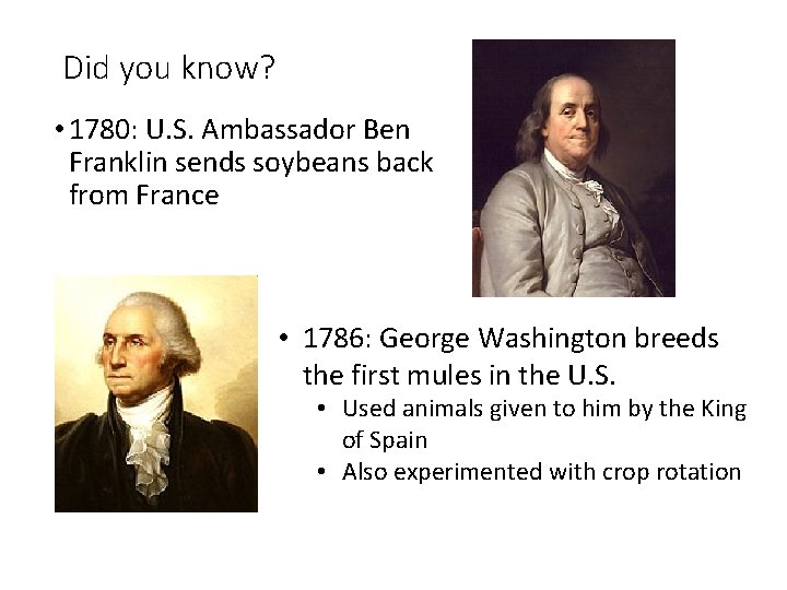 Did you know? • 1780: U. S. Ambassador Ben Franklin sends soybeans back from