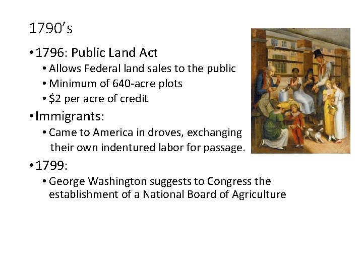 1790’s • 1796: Public Land Act • Allows Federal land sales to the public