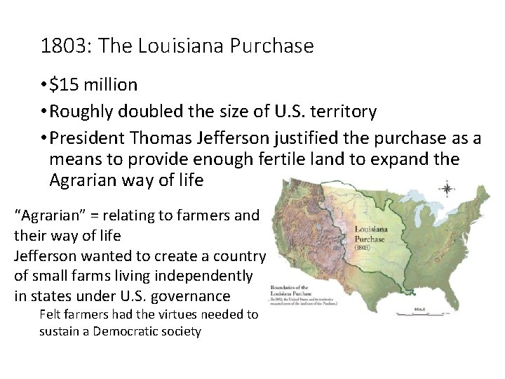 1803: The Louisiana Purchase • $15 million • Roughly doubled the size of U.