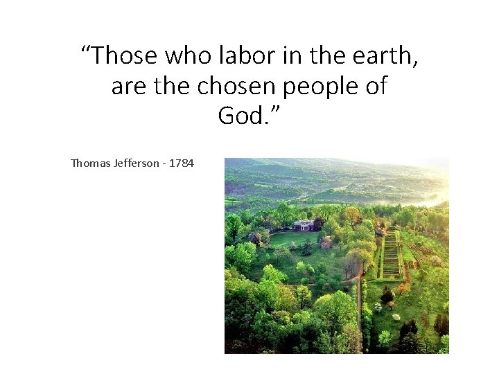 “Those who labor in the earth, are the chosen people of God. ” Thomas