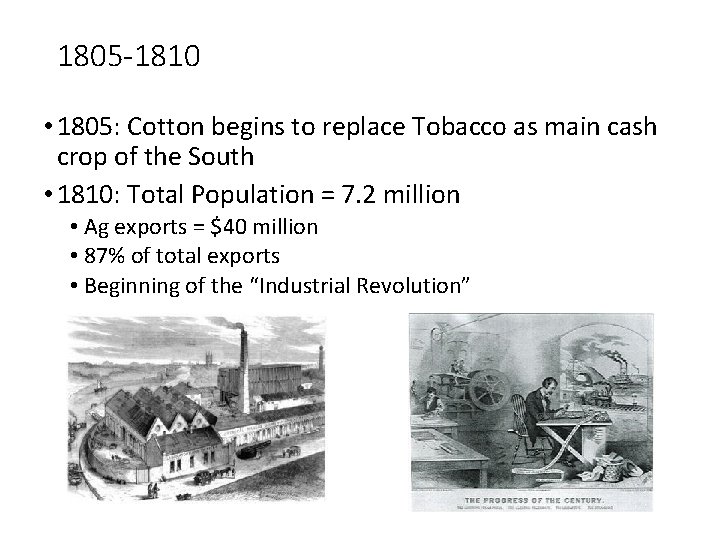 1805 -1810 • 1805: Cotton begins to replace Tobacco as main cash crop of